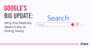 Google’s Big Update: Why the Sitelinks Search Box is Going Away